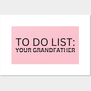 TO DO LIST YOUR GRANDFATHER Posters and Art